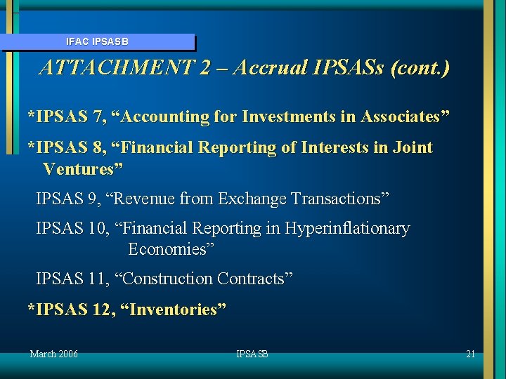 IFAC IPSASB ATTACHMENT 2 – Accrual IPSASs (cont. ) *IPSAS 7, “Accounting for Investments