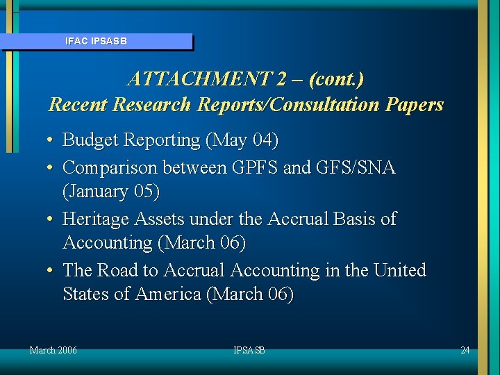 IFAC IPSASB ATTACHMENT 2 – (cont. ) Recent Research Reports/Consultation Papers • Budget Reporting