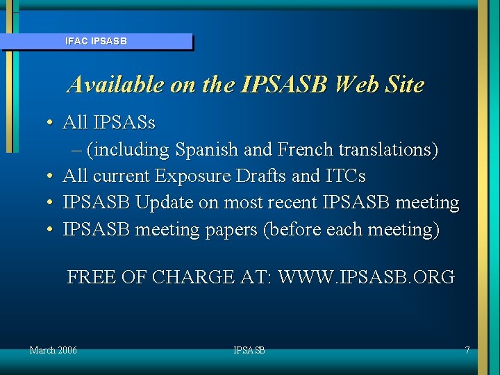 IFAC IPSASB Available on the IPSASB Web Site • All IPSASs – (including Spanish