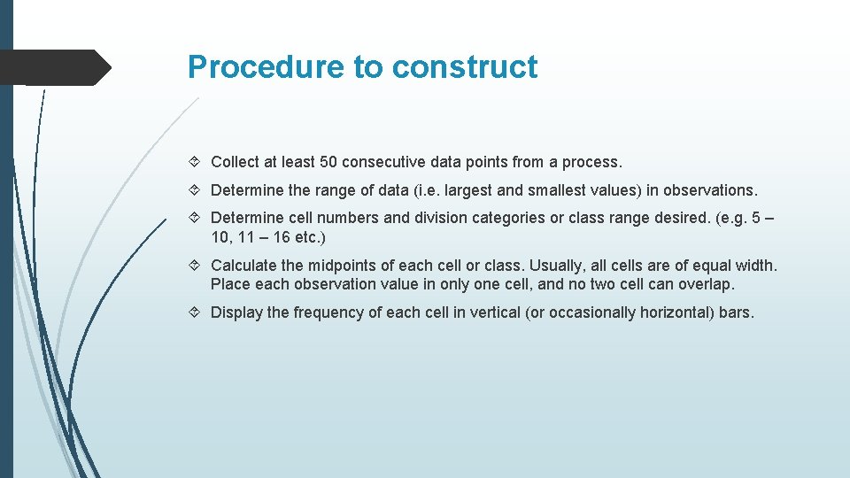 Procedure to construct Collect at least 50 consecutive data points from a process. Determine Procedure to construct Collect at least 50 consecutive data points from a process. Determine
