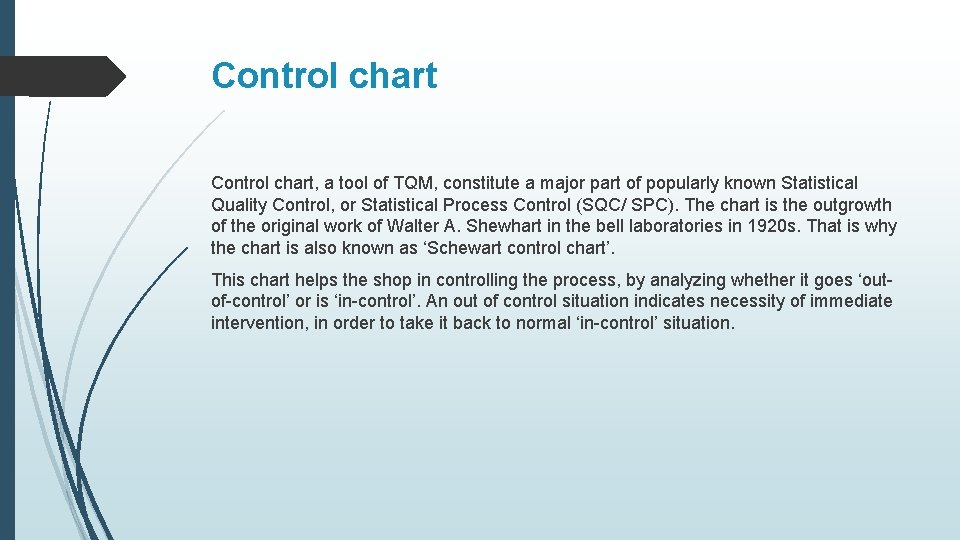 Control chart, a tool of TQM, constitute a major part of popularly known Statistical Control chart, a tool of TQM, constitute a major part of popularly known Statistical