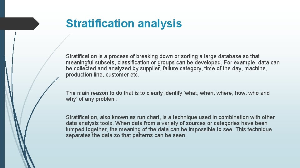 Stratification analysis Stratification is a process of breaking down or sorting a large database