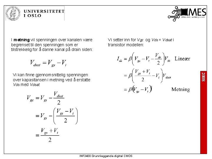 I metning vil spenningen over kanalen være begrenset til den spenningen som er tilstrekkelig