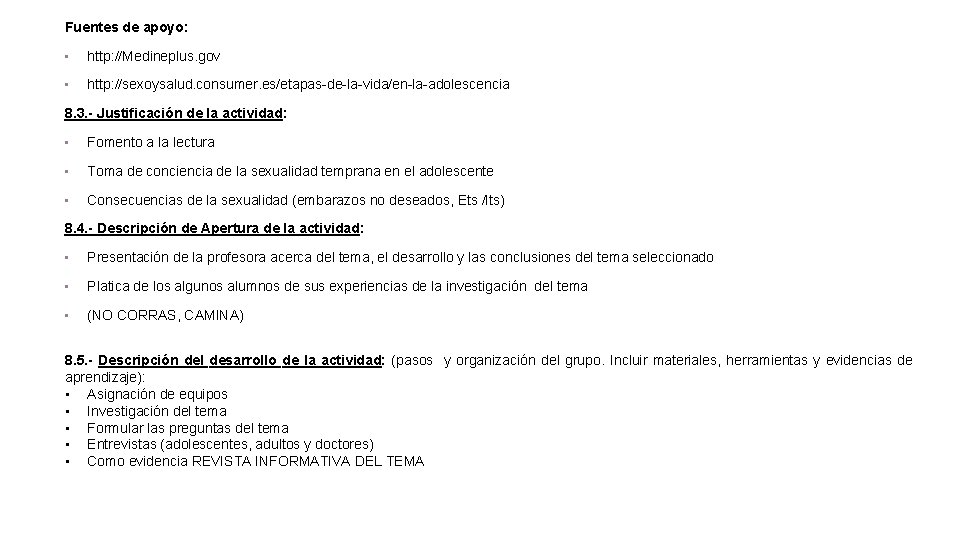 Fuentes de apoyo: • http: //Medineplus. gov • http: //sexoysalud. consumer. es/etapas-de-la-vida/en-la-adolescencia 8. 3.