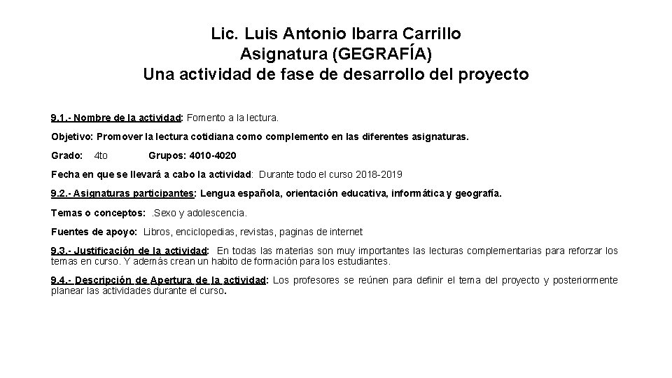 Lic. Luis Antonio Ibarra Carrillo Asignatura (GEGRAFÍA) Una actividad de fase de desarrollo del