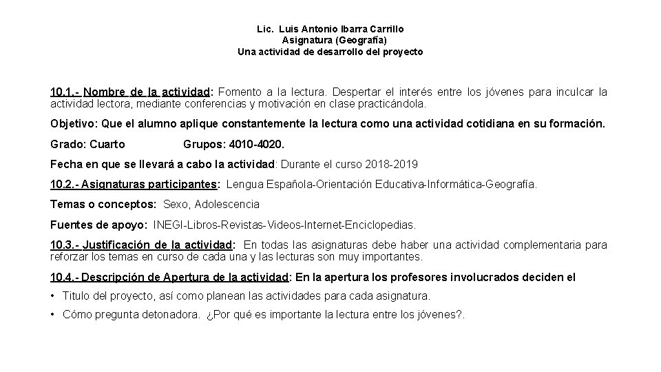 Lic. Luis Antonio Ibarra Carrillo Asignatura (Geografía) Una actividad de desarrollo del proyecto 10.
