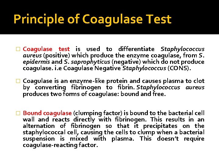 Principle of Coagulase Test � Coagulase test is used to differentiate Staphylococcus aureus (positive)