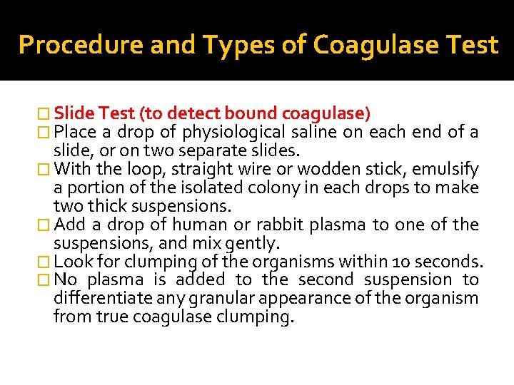 Procedure and Types of Coagulase Test � Slide Test (to detect bound coagulase) �