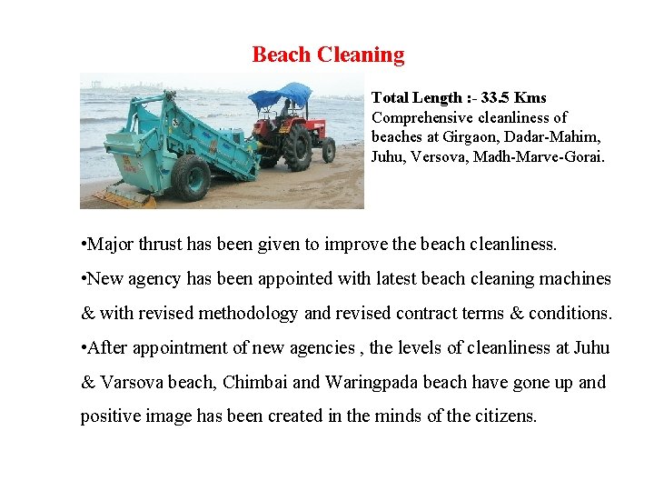 Beach Cleaning Total Length : - 33. 5 Kms Comprehensive cleanliness of beaches at