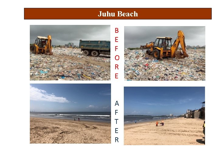 Juhu Beach B E F O R E A F T E R 