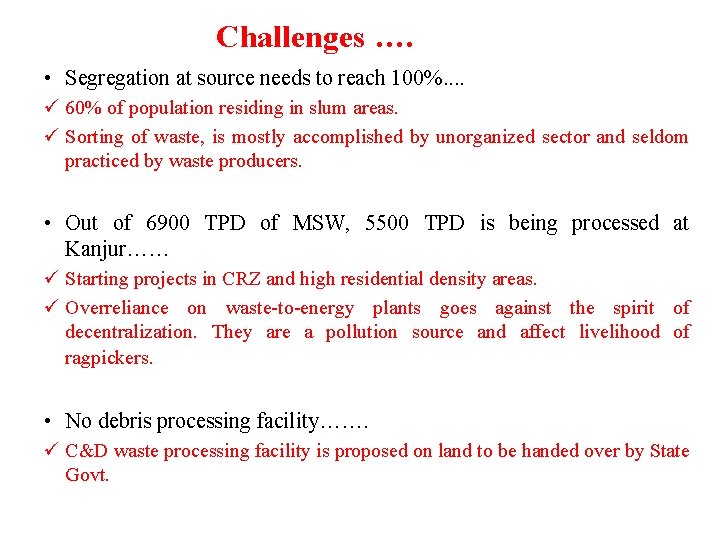 Challenges …. • Segregation at source needs to reach 100%. . ü 60% of