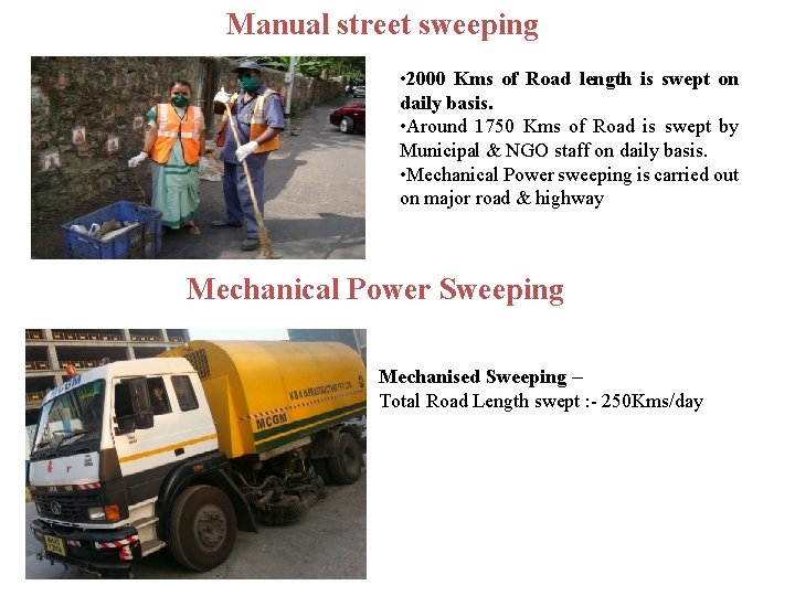 Manual street sweeping • 2000 Kms of Road length is swept on daily basis.