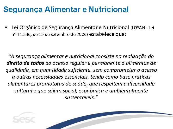 Segurança Alimentar e Nutricional • Lei Orgânica de Segurança Alimentar e Nutricional (LOSAN -