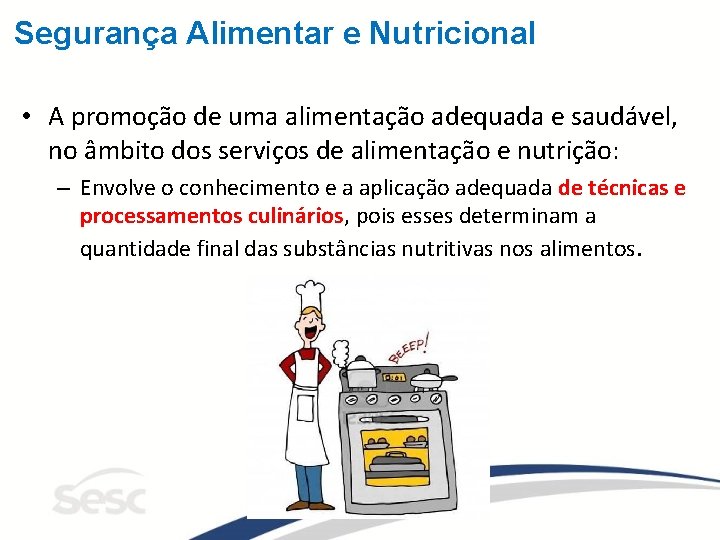 Segurança Alimentar e Nutricional • A promoção de uma alimentação adequada e saudável, no