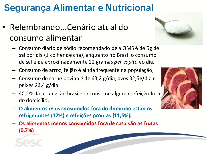 Segurança Alimentar e Nutricional • Relembrando. . . Cenário atual do consumo alimentar –