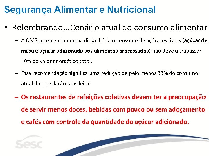 Segurança Alimentar e Nutricional • Relembrando. . . Cenário atual do consumo alimentar –