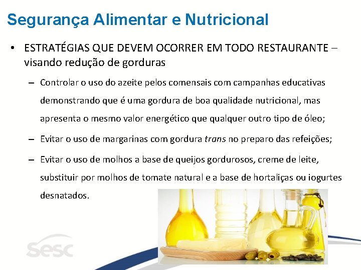 Segurança Alimentar e Nutricional • ESTRATÉGIAS QUE DEVEM OCORRER EM TODO RESTAURANTE – visando