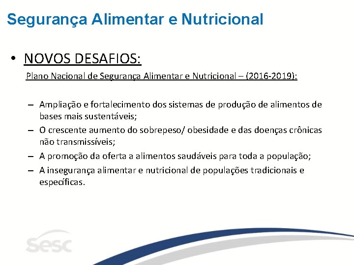 Segurança Alimentar e Nutricional • NOVOS DESAFIOS: Plano Nacional de Segurança Alimentar e Nutricional