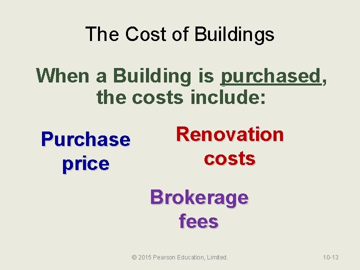 The Cost of Buildings When a Building is purchased, the costs include: Purchase price