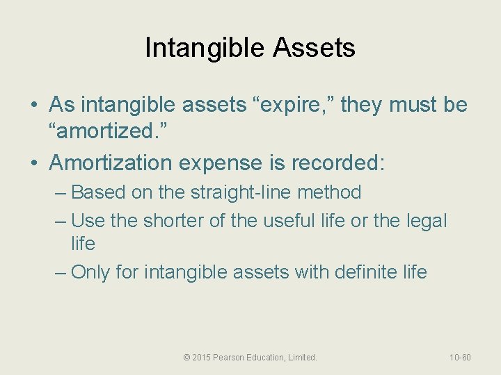 Intangible Assets • As intangible assets “expire, ” they must be “amortized. ” •