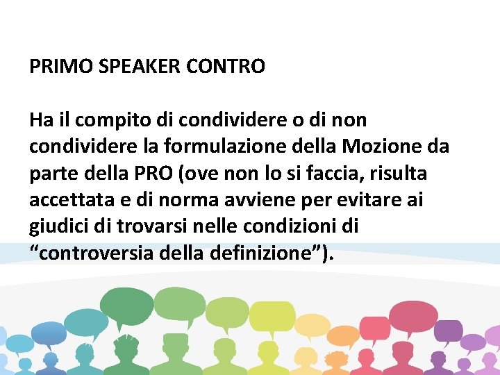 PRIMO SPEAKER CONTRO Ha il compito di condividere o di non condividere la formulazione