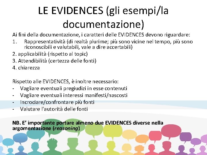 LE EVIDENCES (gli esempi/la documentazione) Ai fini della documentazione, i caratteri delle EVIDENCES devono