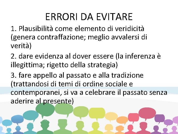 ERRORI DA EVITARE 1. Plausibilità come elemento di veridicità (genera contraffazione; meglio avvalersi di