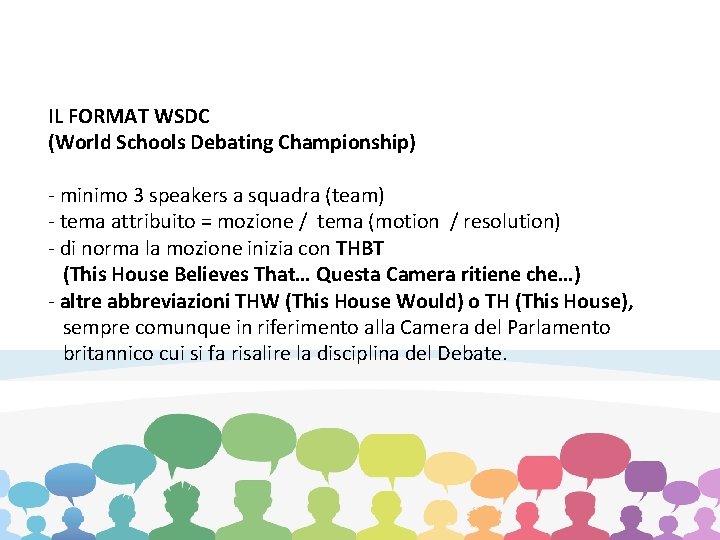IL FORMAT WSDC (World Schools Debating Championship) - minimo 3 speakers a squadra (team)
