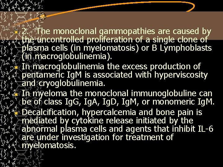 2. The monoclonal gammopathies are caused by the uncontrolled proliferation of a single clone