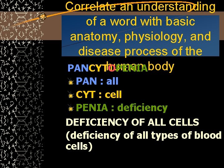 Correlate an understanding of a word with basic anatomy, physiology, and disease process of