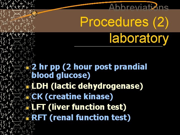 Abbreviations Procedures (2) laboratory 2 hr pp (2 hour post prandial blood glucose) LDH