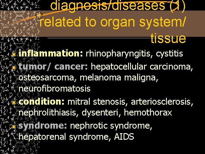 diagnosis/diseases (1) related to organ system/ tissue inflammation: rhinopharyngitis, cystitis tumor/ cancer: hepatocellular carcinoma,