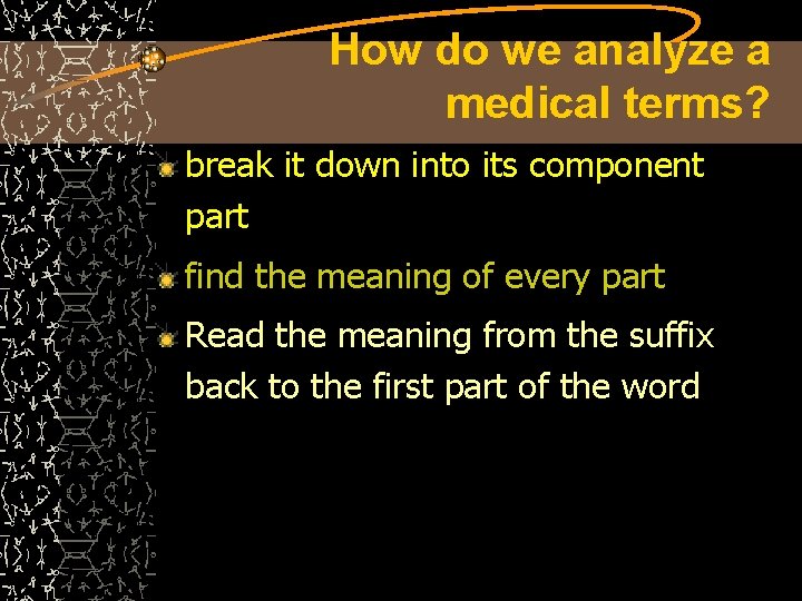 How do we analyze a medical terms? break it down into its component part