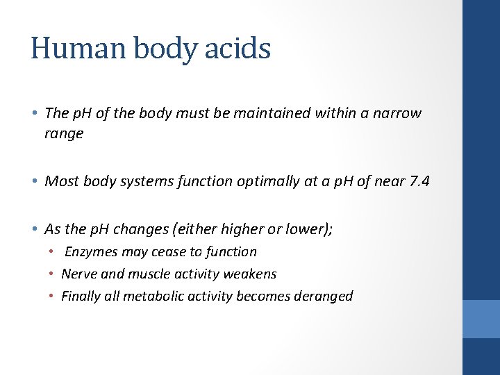 Human body acids • The p. H of the body must be maintained within