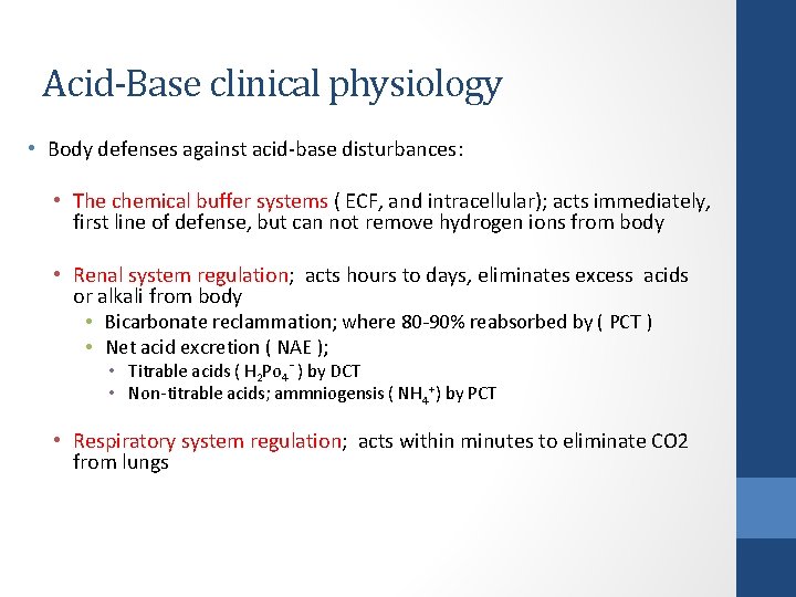 Acid-Base clinical physiology • Body defenses against acid-base disturbances: • The chemical buffer systems