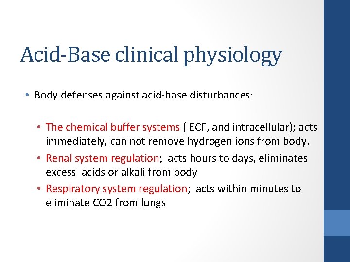 Acid-Base clinical physiology • Body defenses against acid-base disturbances: • The chemical buffer systems