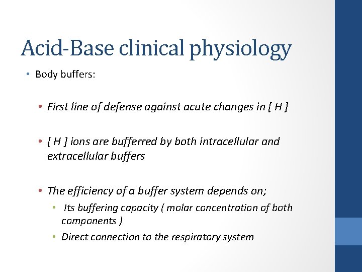 Acid-Base clinical physiology • Body buffers: • First line of defense against acute changes