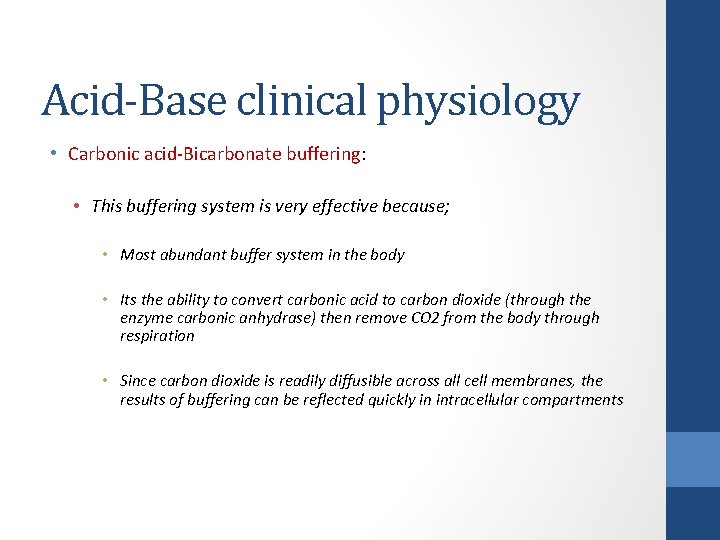 Acid-Base clinical physiology • Carbonic acid-Bicarbonate buffering: • This buffering system is very effective