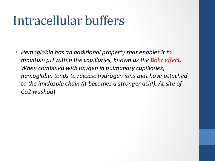 Intracellular buffers • Hemoglobin has an additional property that enables it to maintain p.