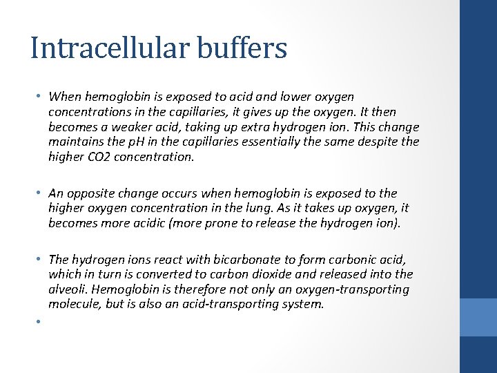 Intracellular buffers • When hemoglobin is exposed to acid and lower oxygen concentrations in