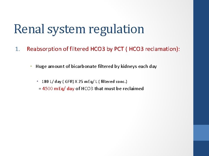 Renal system regulation 1. Reabsorption of filtered HCO 3 by PCT ( HCO 3