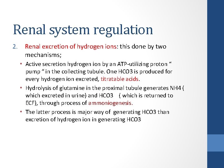 Renal system regulation 2. Renal excretion of hydrogen ions: this done by two Renal