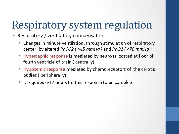 Respiratory system regulation • Respiratory / ventilatory compensation: • Changes in minute ventilation, through