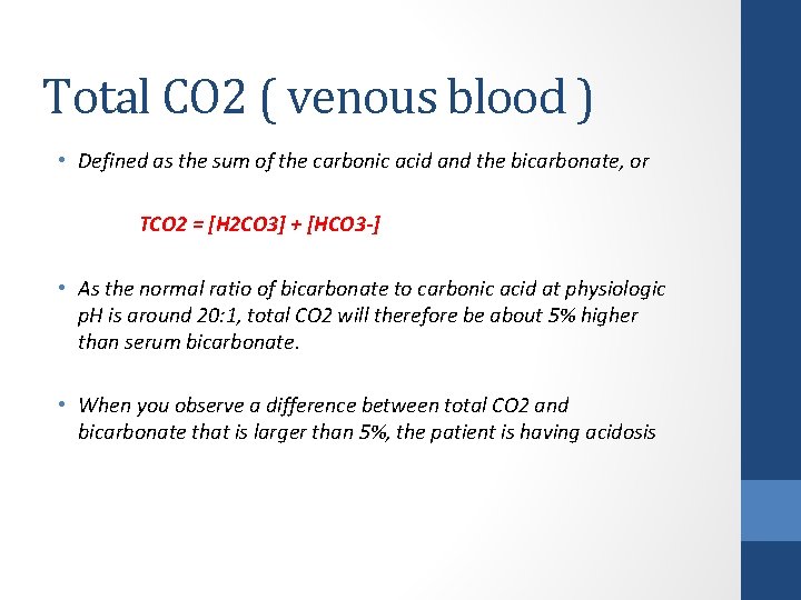 Total CO 2 ( venous blood ) • Defined as the sum of the
