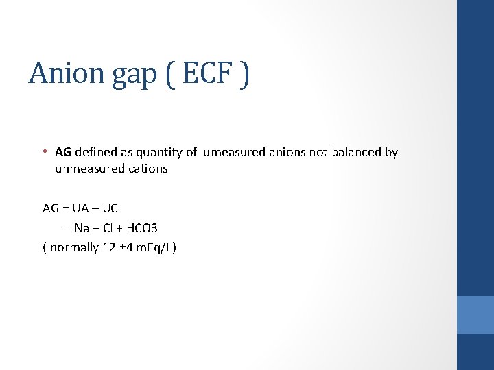 Anion gap ( ECF ) • AG defined as quantity of umeasured anions not