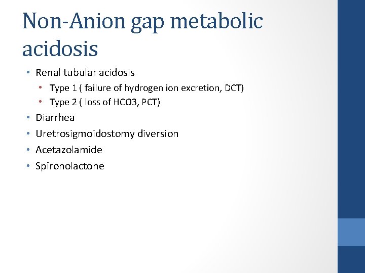 Non-Anion gap metabolic acidosis • Renal tubular acidosis • Type 1 ( failure of