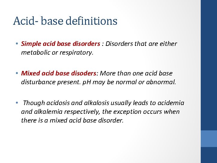 Acid- base definitions • Simple acid base disorders : Disorders that are either metabolic