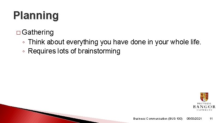 Planning � Gathering ◦ Think about everything you have done in your whole life.