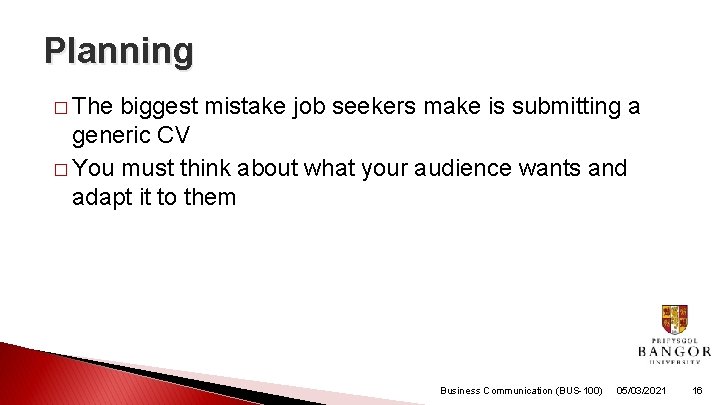 Planning � The biggest mistake job seekers make is submitting a generic CV �