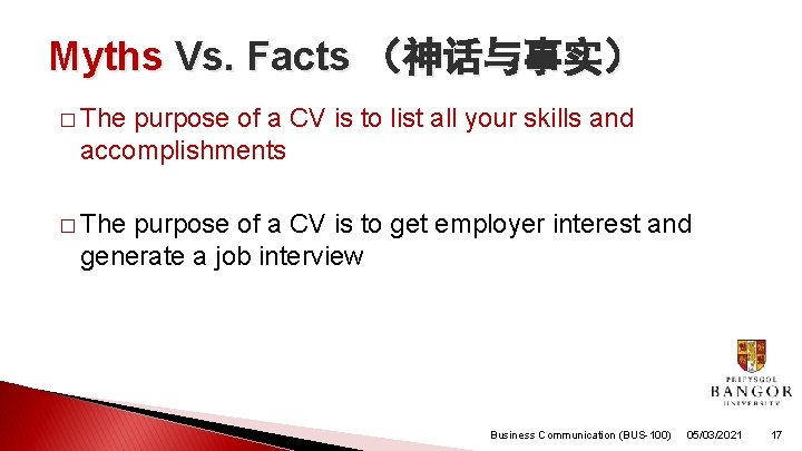 Myths Vs. Facts （神话与事实） � The purpose of a CV is to list all